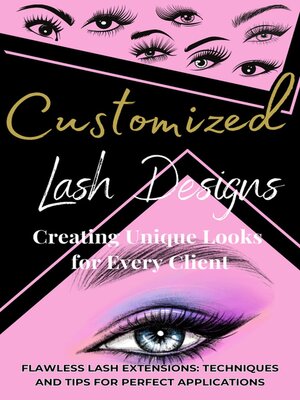 cover image of Customized Lash Designs/Techniques and Tips for Perfect Applications